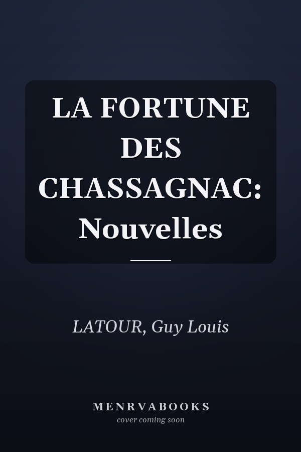 LA FORTUNE DES CHASSAGNAC: Nouvelles