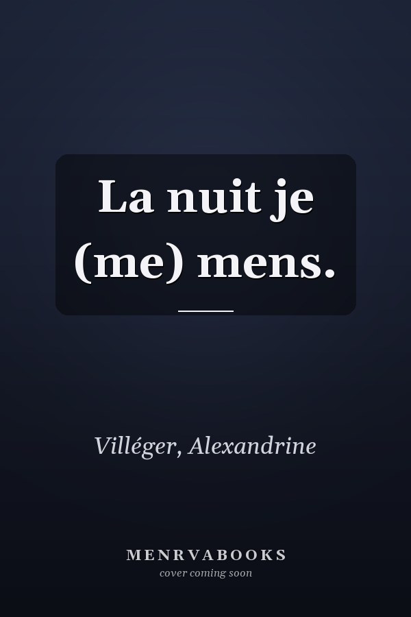La nuit je (me) mens.