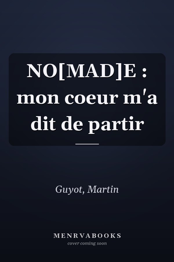 NO[MAD]E : mon coeur m'a dit de partir