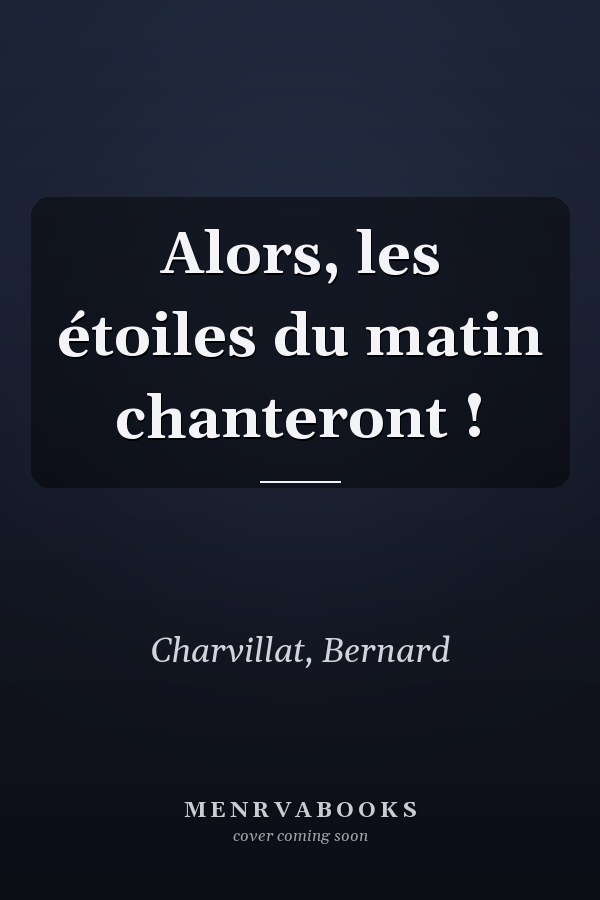 Alors, les étoiles du matin chanteront !