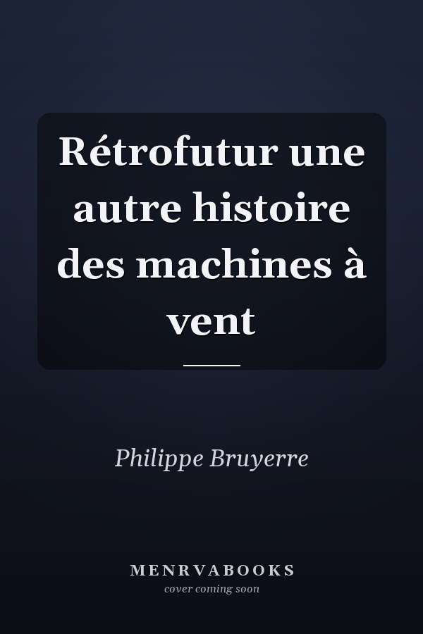 Rétrofutur une autre histoire des machines à vent