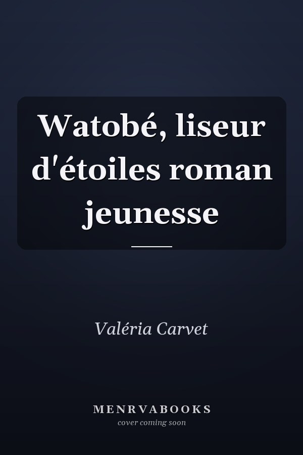 Watobé, liseur d'étoiles roman jeunesse