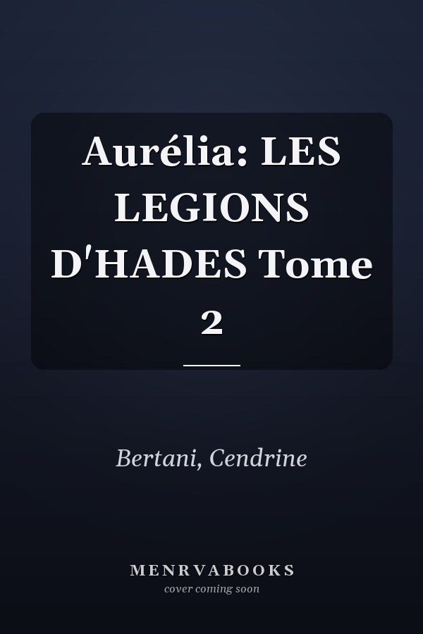 Aurélia: LES LEGIONS D'HADES Tome 2
