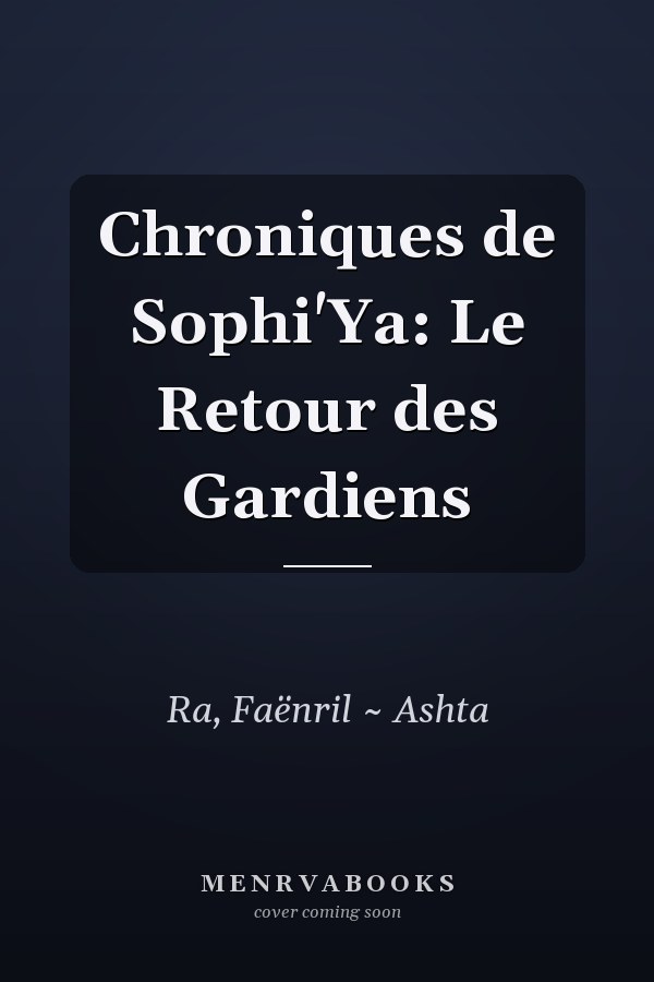 Chroniques de Sophi'Ya: Le Retour des Gardiens