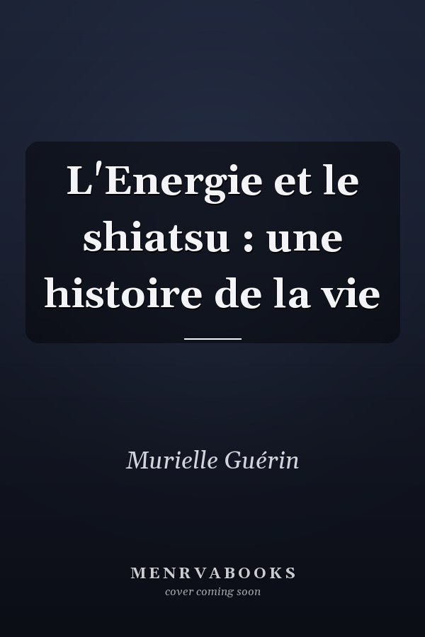 L'Energie et le shiatsu : une histoire de la vie