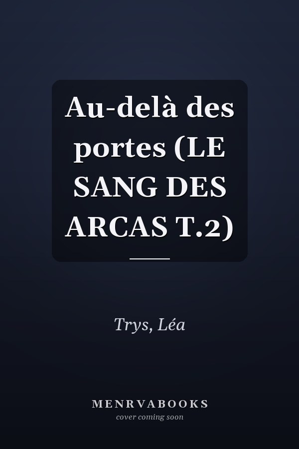 Au-delà des portes (LE SANG DES ARCAS T.2)