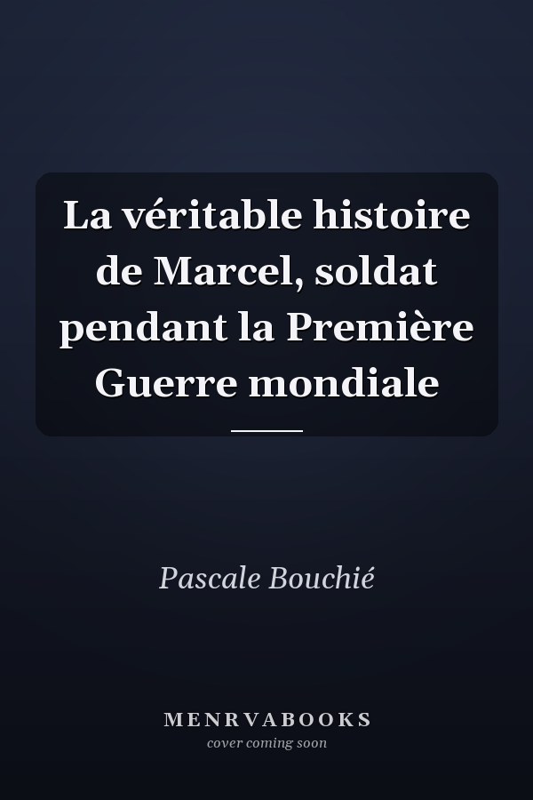 La véritable histoire de Marcel, soldat pendant la Première Guerre mondiale