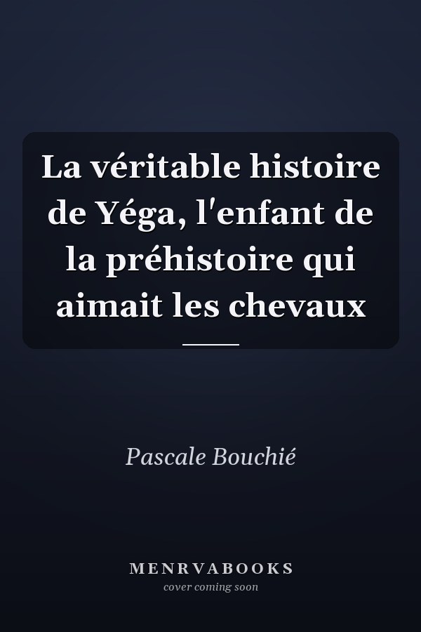 La véritable histoire de Yéga, l'enfant de la préhistoire qui aimait les chevaux