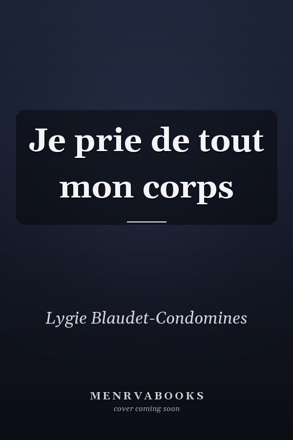 Je prie de tout mon corps