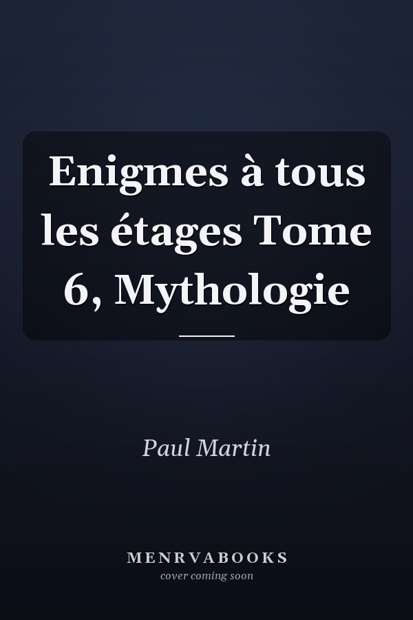 Enigmes à tous les étages Tome 6, Mythologie