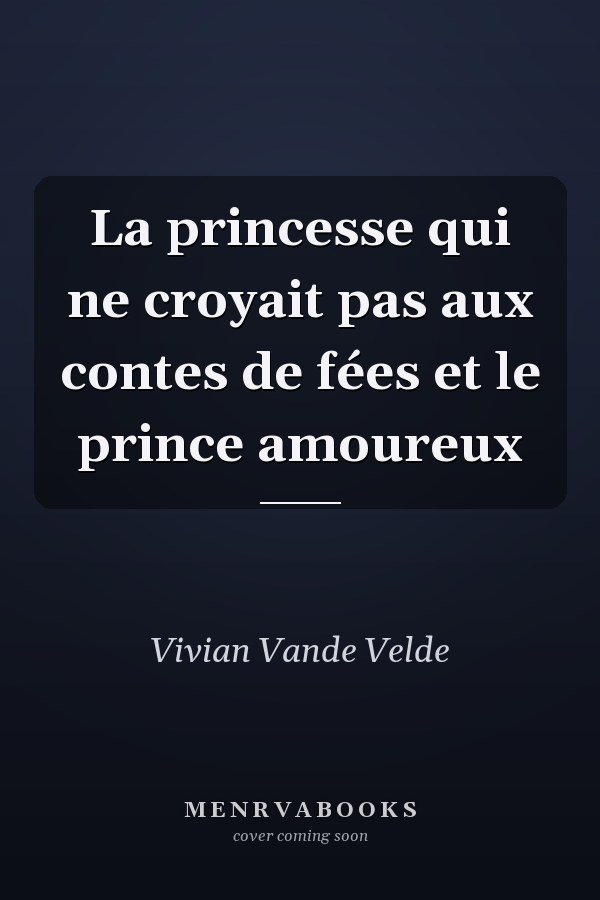 La princesse qui ne croyait pas aux contes de fées et le prince amoureux
