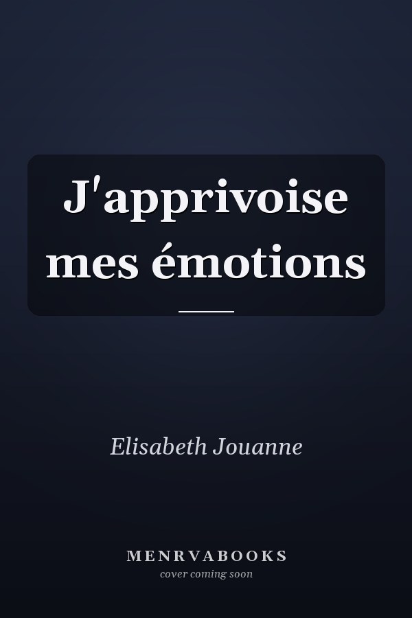J'apprivoise mes émotions