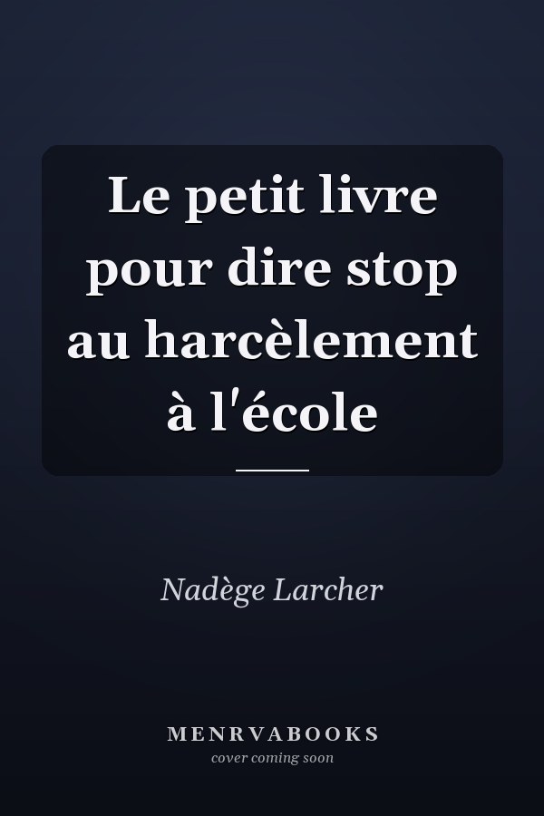 Le petit livre pour dire stop au harcèlement à l'école