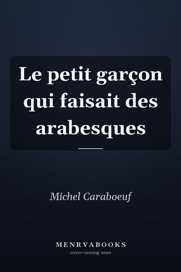 Le petit garçon qui faisait des arabesques