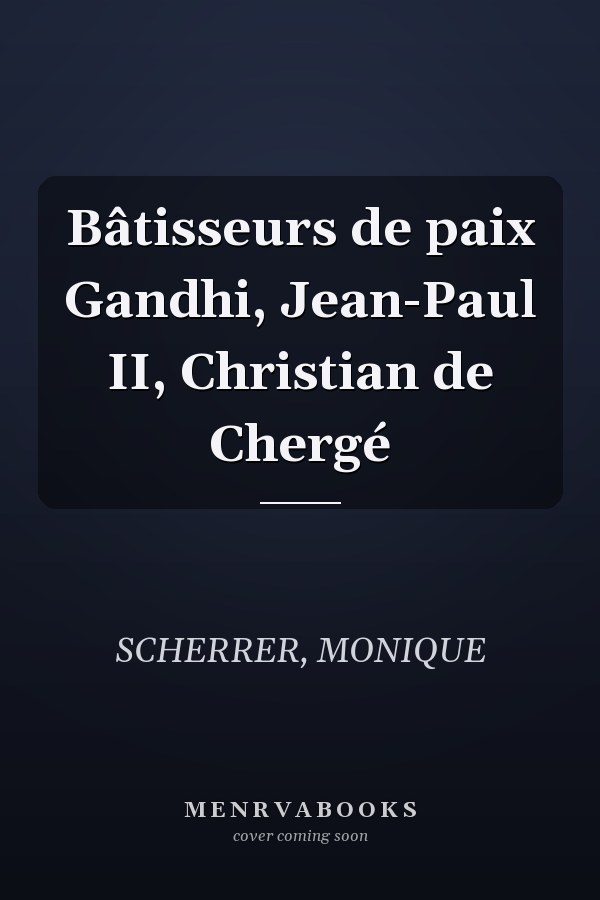 Bâtisseurs de paix Gandhi, Jean-Paul II, Christian de Chergé