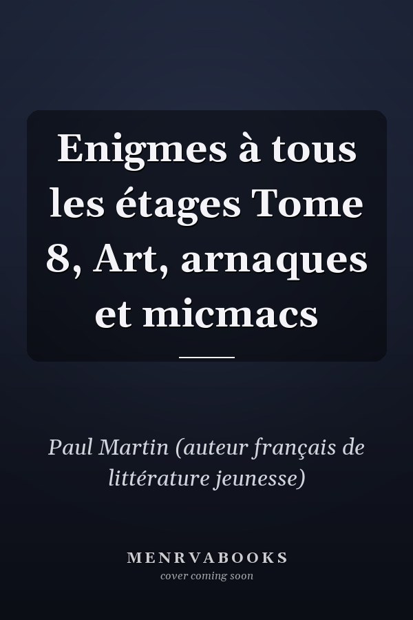 Enigmes à tous les étages Tome 8, Art, arnaques et micmacs