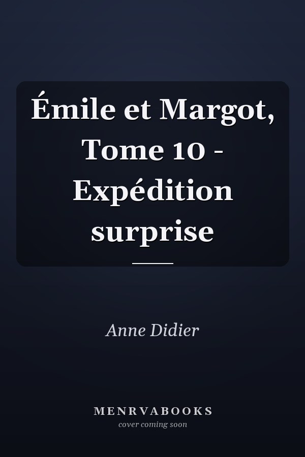 Émile et Margot, Tome 10 - Expédition surprise