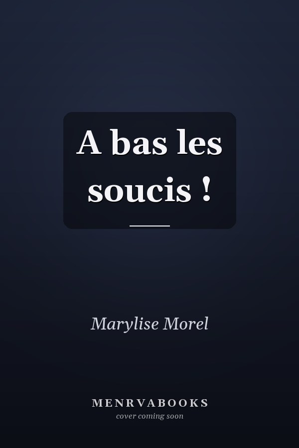 A bas les soucis !