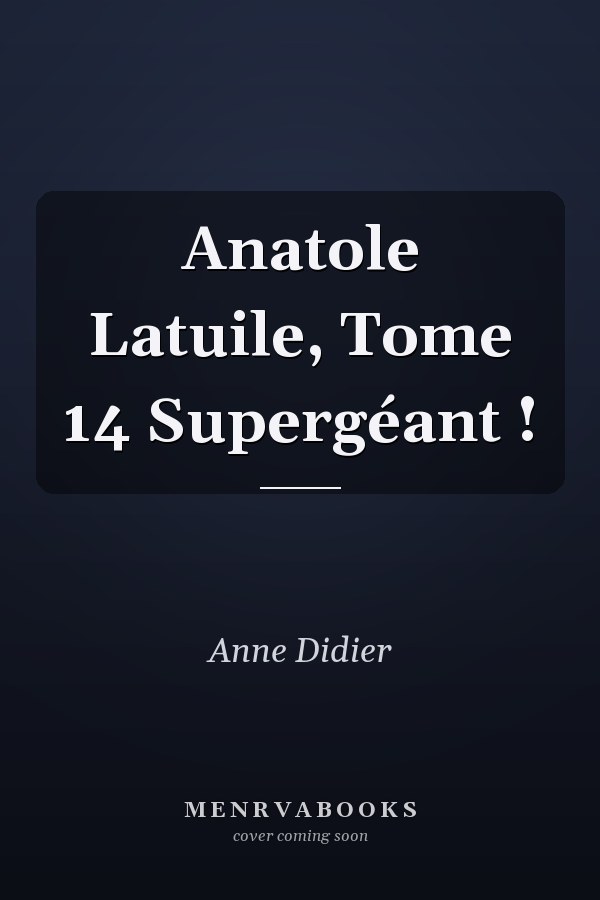 Anatole Latuile, Tome 14 Supergéant !