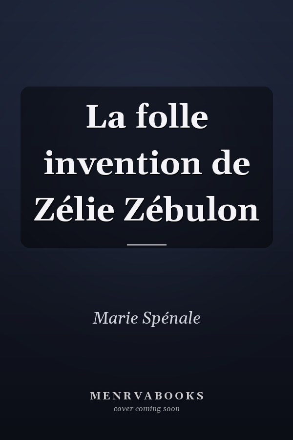 La folle invention de Zélie Zébulon