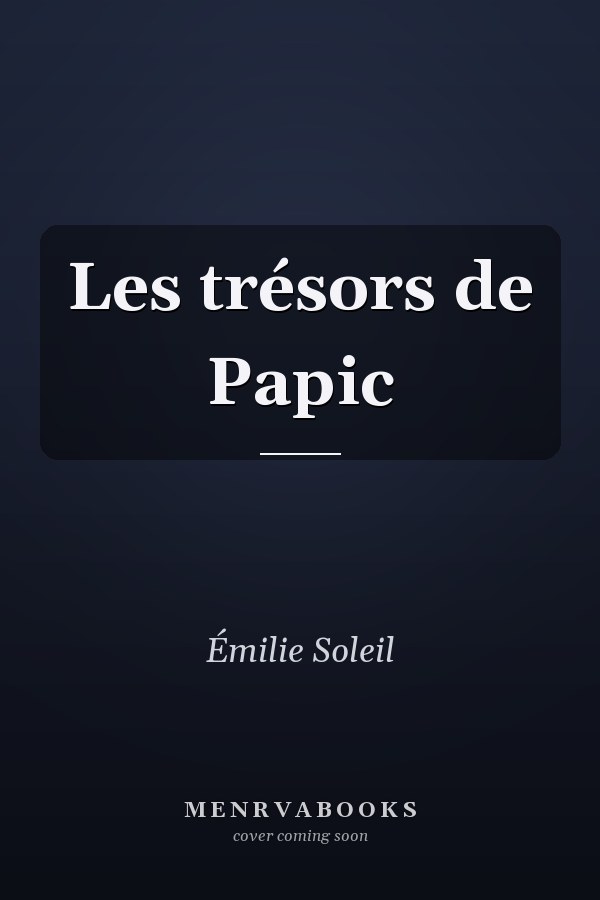 Les trésors de Papic