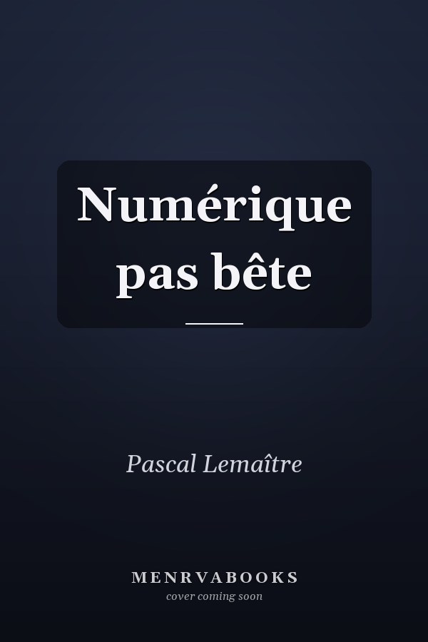 Numérique pas bête