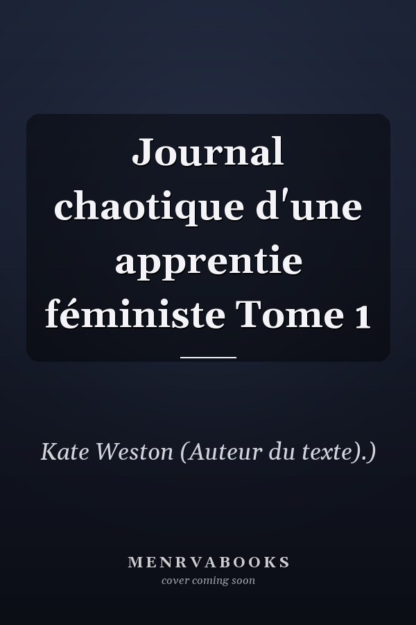 Journal chaotique d'une apprentie féministe Tome 1