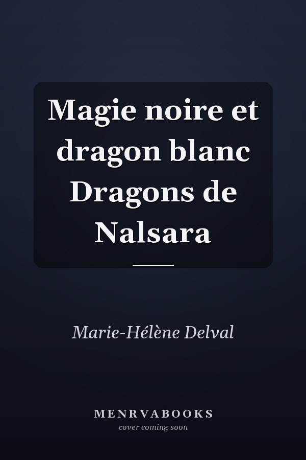 Magie noire et dragon blanc Dragons de Nalsara