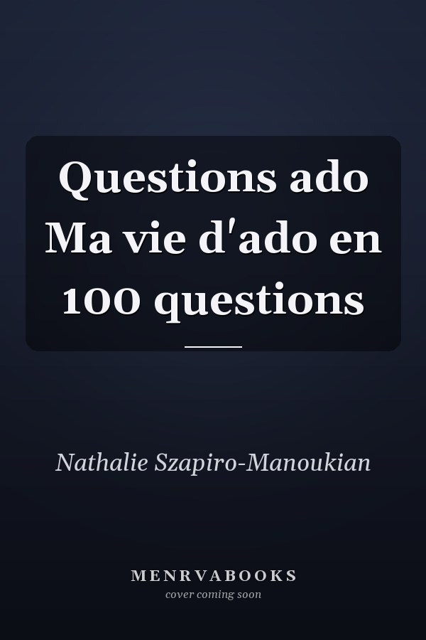 Questions ado Ma vie d'ado en 100 questions