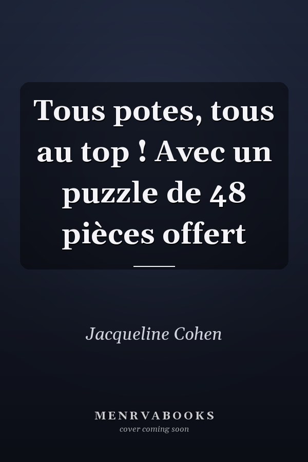 Tous potes, tous au top ! Avec un puzzle de 48 pièces offert