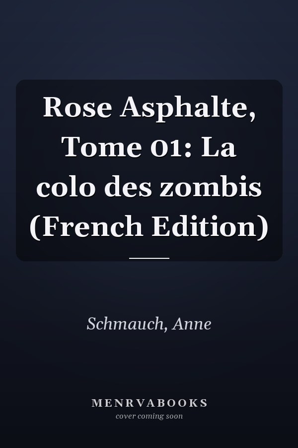 Rose Asphalte, Tome 01: La colo des zombis (French Edition)
