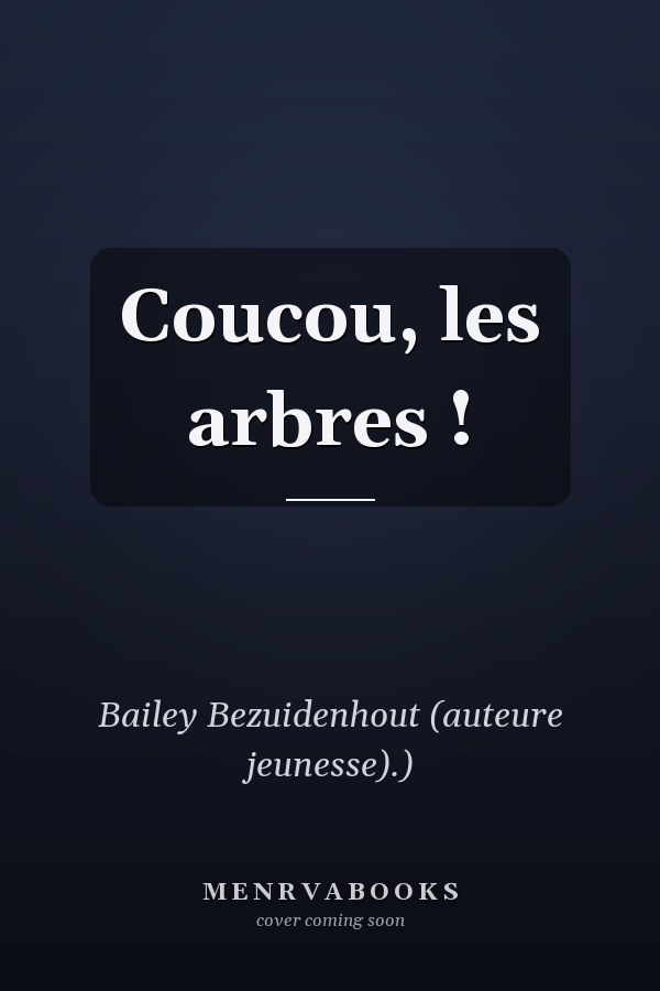 Coucou, les arbres !