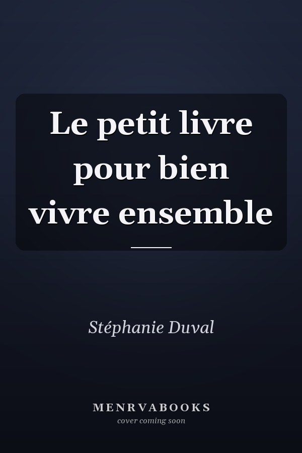Le petit livre pour bien vivre ensemble