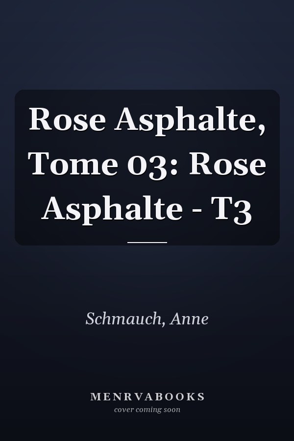 Rose Asphalte, Tome 03: Rose Asphalte - T3