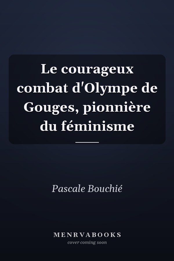 Le courageux combat d'Olympe de Gouges, pionnière du féminisme