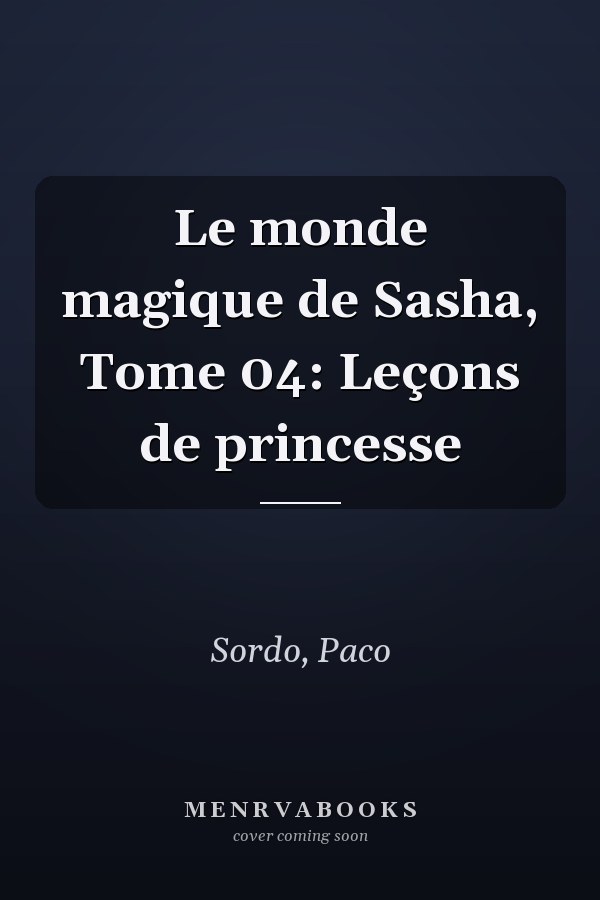 Le monde magique de Sasha, Tome 04: Leçons de princesse
