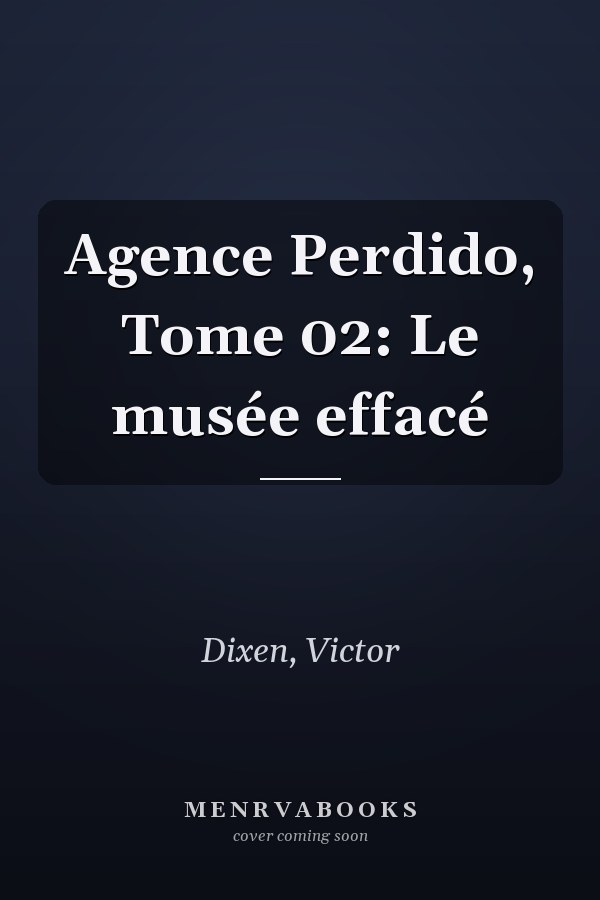 Agence Perdido, Tome 02: Le musée effacé