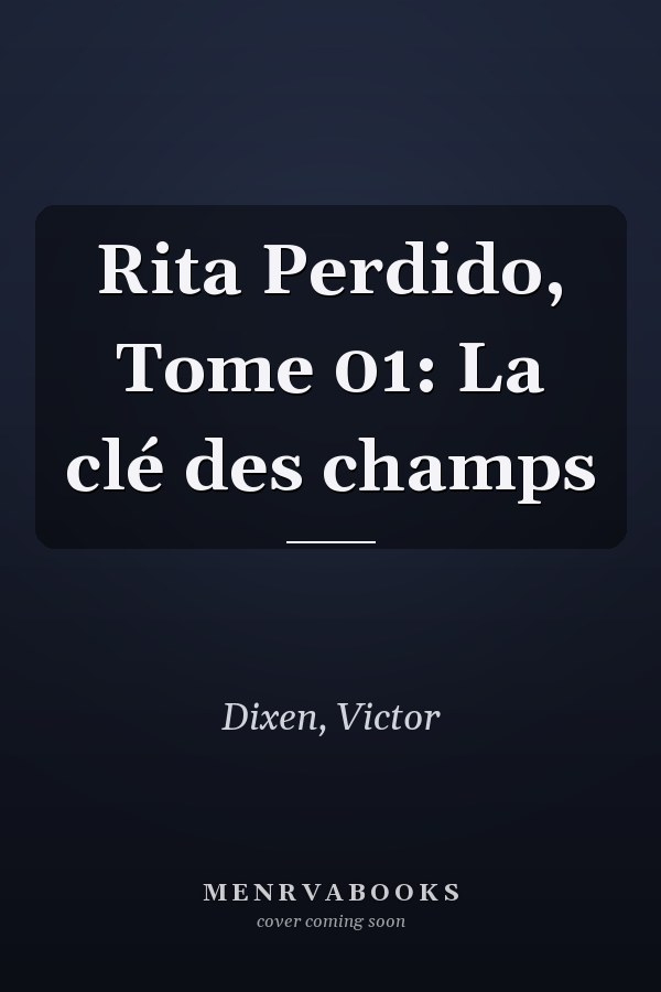 Rita Perdido, Tome 01: La clé des champs