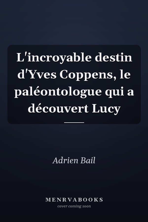L'incroyable destin d'Yves Coppens, le paléontologue qui a découvert Lucy