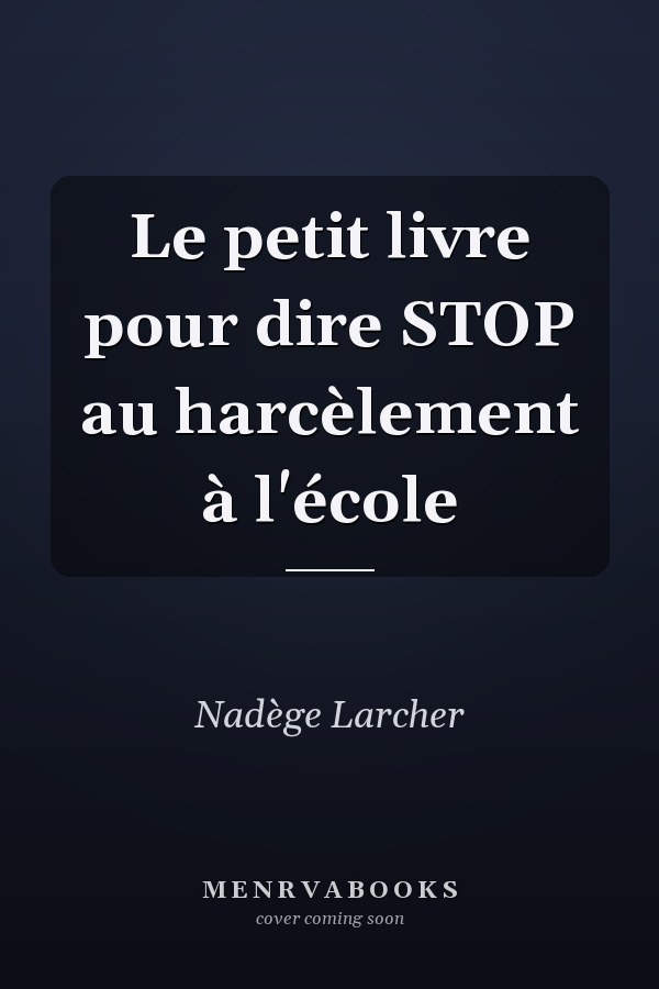Le petit livre pour dire STOP au harcèlement à l'école