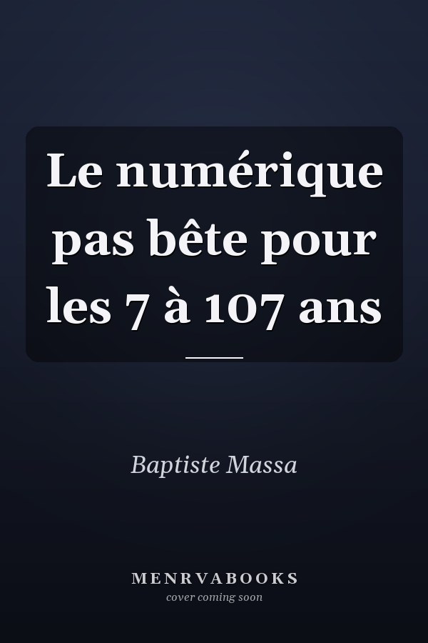 Le numérique pas bête pour les 7 à 107 ans