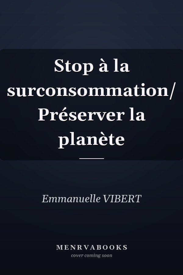 Stop à la surconsommation/ Préserver la planète