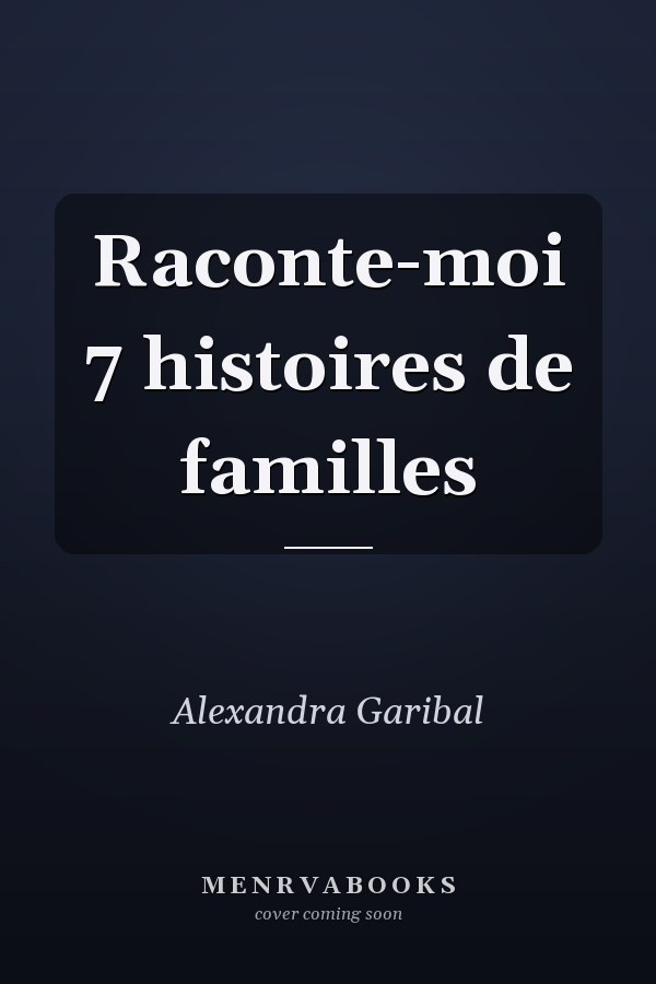 Raconte-moi 7 histoires de familles