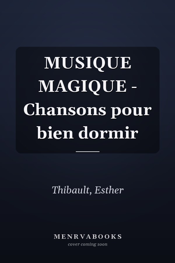 MUSIQUE MAGIQUE - Chansons pour bien dormir