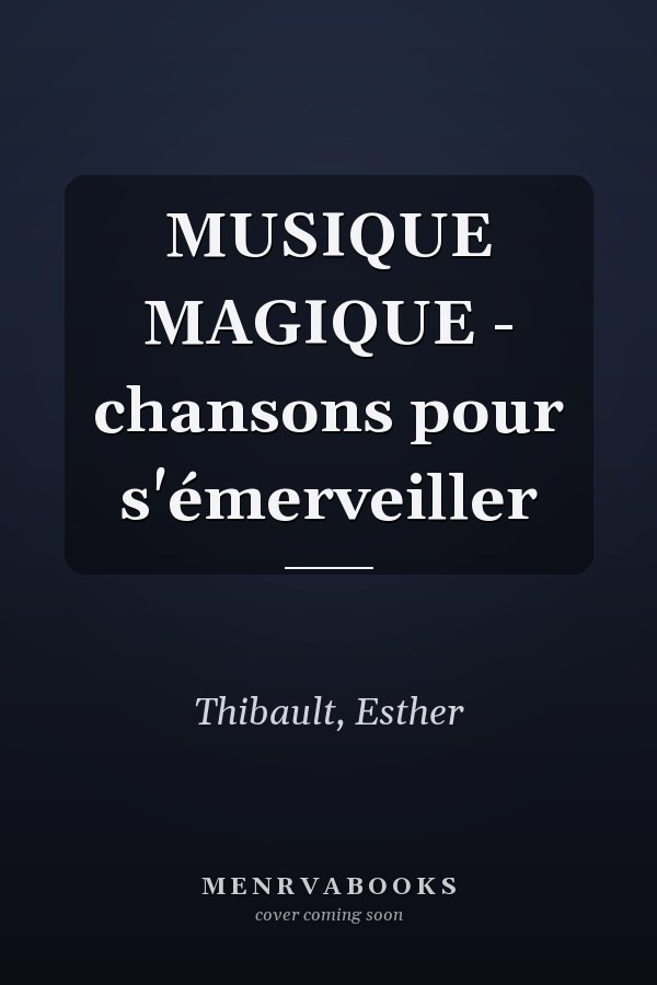 MUSIQUE MAGIQUE - chansons pour s'émerveiller