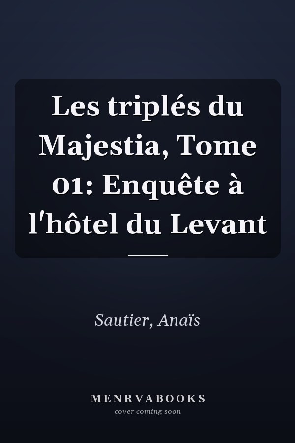 Les triplés du Majestia, Tome 01: Enquête à l'hôtel du Levant