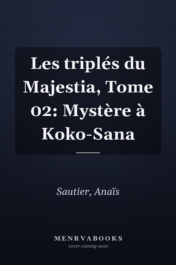 Les triplés du Majestia, Tome 02: Mystère à Koko-Sana