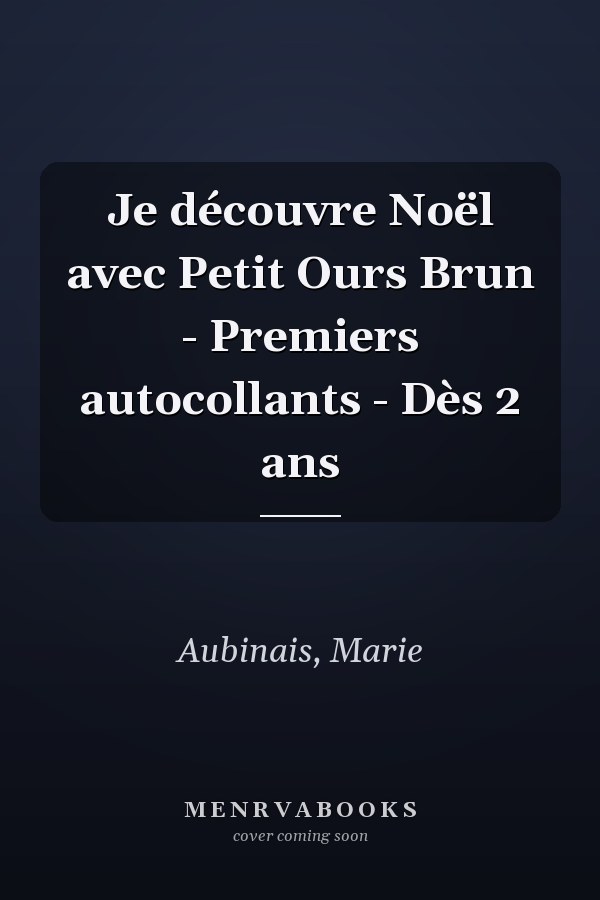 Je découvre Noël avec Petit Ours Brun - Premiers autocollants - Dès 2 ans