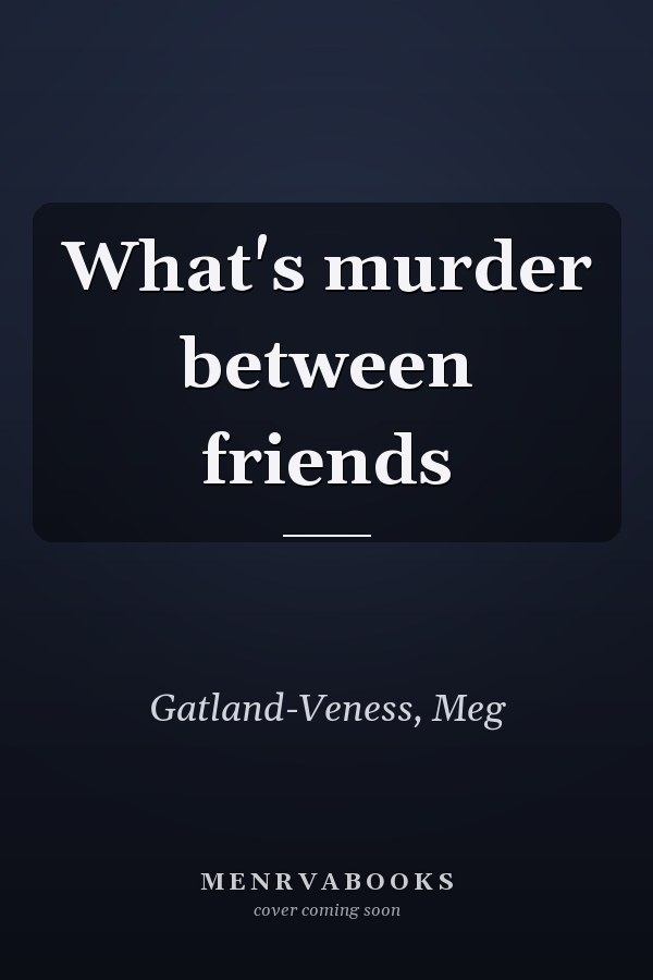 What's murder between friends