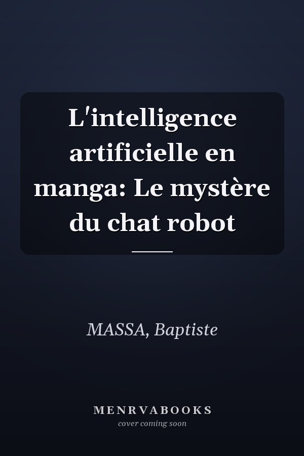 L'intelligence artificielle en manga: Le mystère du chat robot